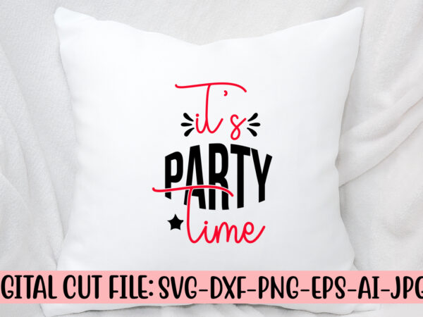 It’s party time svg cut file t shirt design for sale