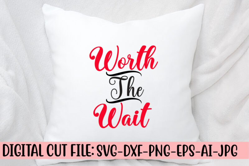 Worth The Wait SVG Cut File