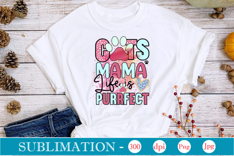 Cat Mama Life Is Purrfect Sublimation, Cat Mom Sublimation Bundle, Cat Mom PNG, Cat PNG,Cat Quotes Sublimation Designs Bundle, Cat Sayings Png Files, Cat PNG Files For Sublimation, Cat Lover