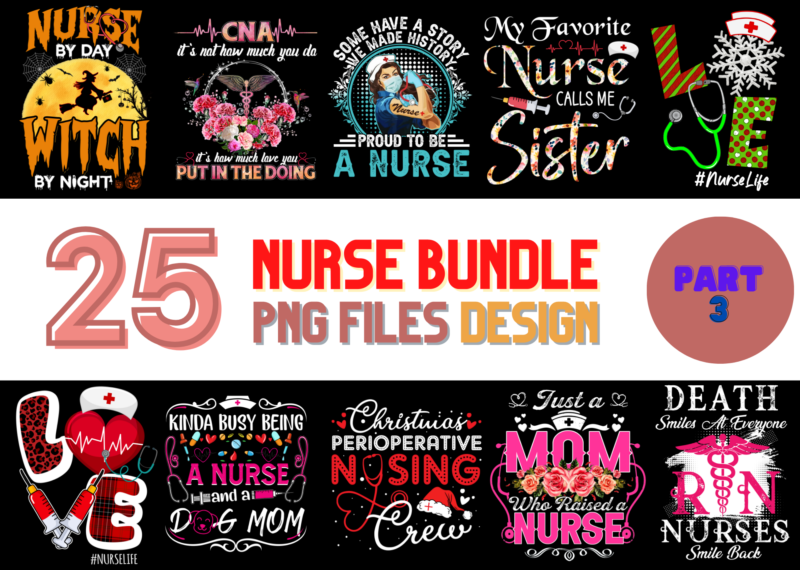 25 Nurse PNG T-shirt Designs Bundle For Commercial Use Part 3, Nurse T-shirt, Nurse png file, Nurse digital file, Nurse gift, Nurse download, Nurse design