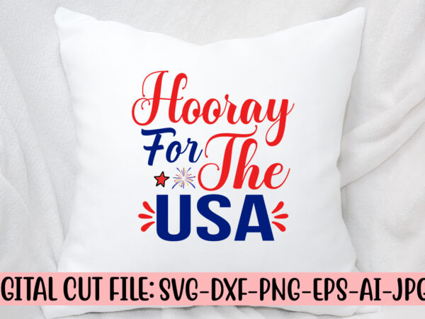 Hooray for the usa svg cut file graphic t shirt