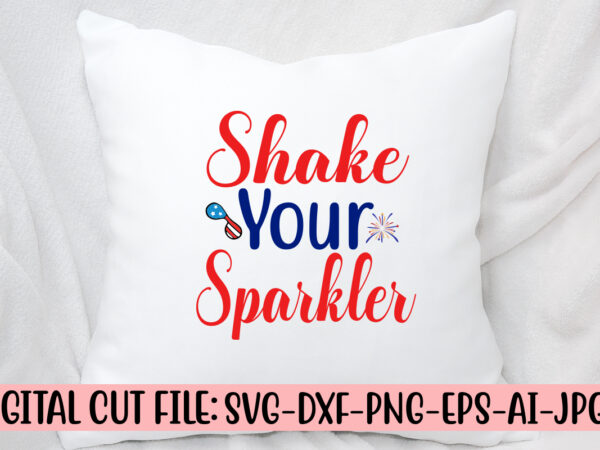 Shake your sparkler svg cut file t shirt template vector