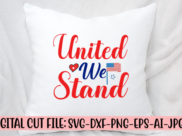 United we stand svg cut file t shirt vector graphic