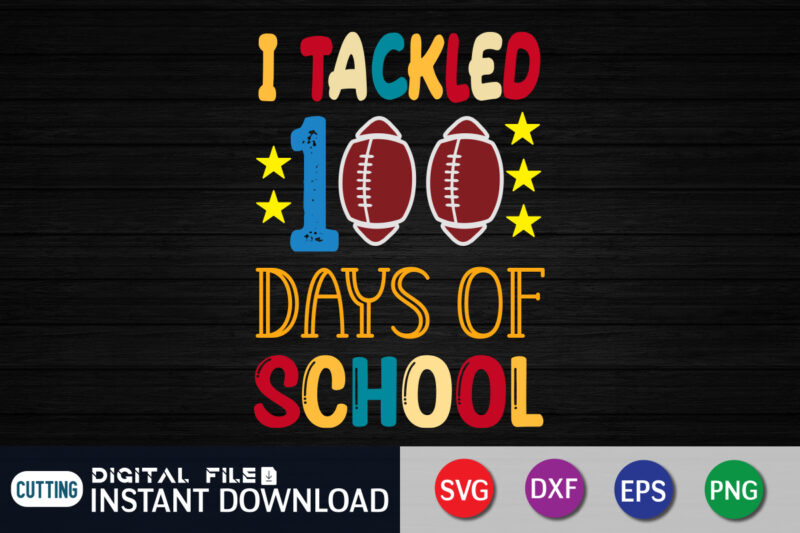 I tackled 100 days of school svg,100 hearts svg, loving school svg, 100th day of school svg, silhouette, cricut, cut file t-shirt design