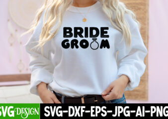 Bride Groom T-Shirt Design, Bride Groom SVG Design , Bridal Party SVG Bundle, Team Bride Svg, Bridal Party SVG, Wedding Party svg, instant download, Team Bride svg, png, svg eps