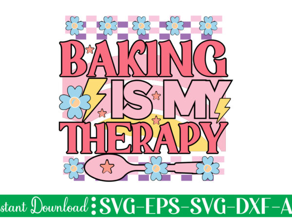 Baking is my therapy t-shirt design bundle,farmhouse svg bundle, family sign svg, rustic sign svg, wood sign svg, bathroom svg, kitchen sign svg, laundry sign svg, southern svg kitchen bunlde