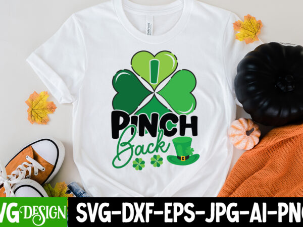 I pinch back t-shirt design, st .patricks t-shirt design, st .patricks sublimation design, st.patrick’s day t-shirt design bundle, happy st.patrick’s day sublimationbundle , st.patrick’s day svg mega bundle , ill