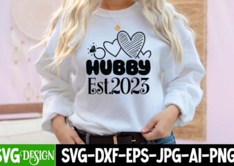 Hubby Est.2023 T-Shirt Design, Hubby Est.2023 SVG Cut File, Bridal Party SVG Bundle, Team Bride Svg, Bridal Party SVG, Wedding Party svg, instant download, Team Bride svg, png, svg eps