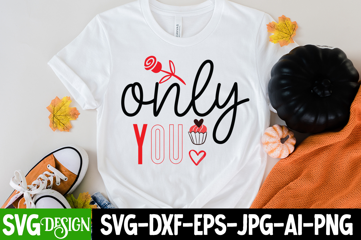 Only You SVG Cut File, LOVE Sublimation Design, LOVE Sublimation PNG ...