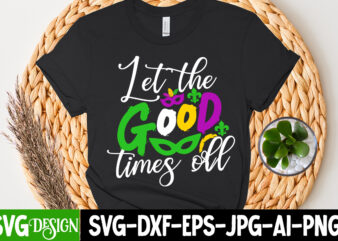 Let the Good Times off T-Shirt Design, Let the Good Times off SVG Cut File, 160 Mardi Gras SVG Bundle, Mardi Gras Clipart, Carnival mask silhouette, Mask SVG, Carnival SVG,