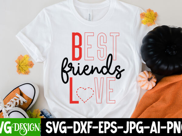 Best friends love t-shirt design , best friends love svg cut file, love sublimation design, love sublimation png , retro valentines svg bundle, retro valentine designs svg, valentine shirts svg,