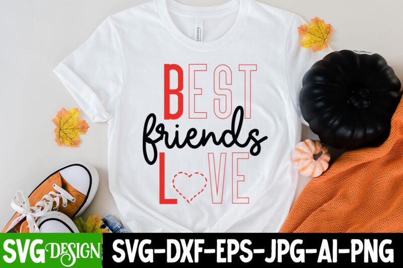 Best Friends Love T-Shirt Design , Best Friends Love SVG Cut File, LOVE Sublimation Design, LOVE Sublimation PNG , Retro Valentines SVG Bundle, Retro Valentine Designs svg, Valentine Shirts svg,