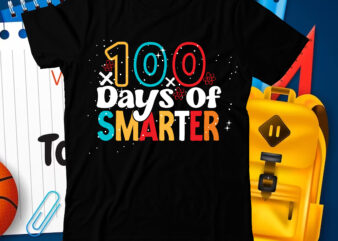 100 Days Of Smarter T-Shirt Design , 100 Days Of Smarter SVG Cut File, 100 Days of School svg, 100 Days of Making a Difference svg,Happy 100th Day of School