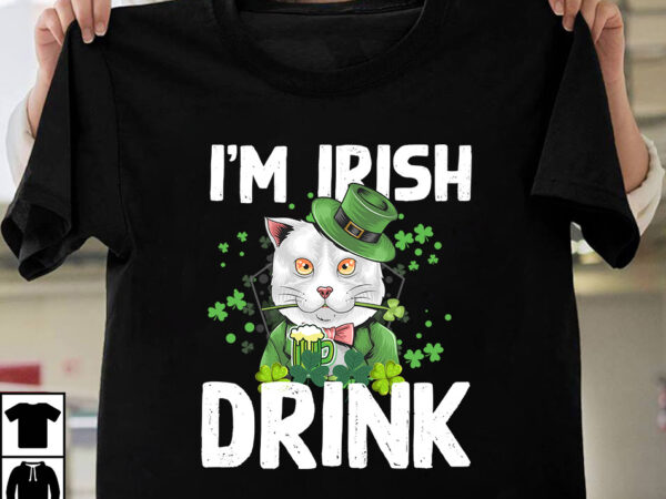 I’m irish drink t-shirt design, i’m irish drink svg cut file, st.patrick’s day t-shirt design bundle, happy st.patrick’s day sublimationbundle , st.patrick’s day svg mega bundle , ill be irish