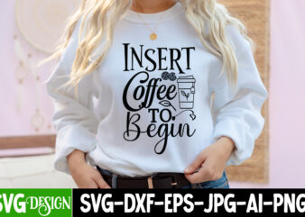 Insert Coffee To Beagin T-Shirt Design, Insert Coffee To Beagin SVG Cut File, coffee cup,coffee cup svg,coffee,coffee svg,coffee mug,3d coffee cup,coffee mug svg,coffee pot svg,coffee box svg,coffee cup box,diy coffee