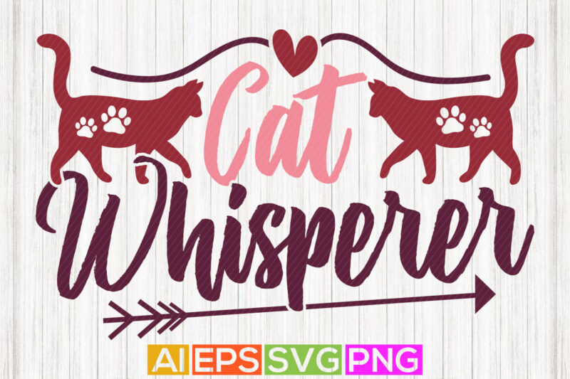 cat whisperer, typography kitten cat design, funny pet isolated template vector graphics