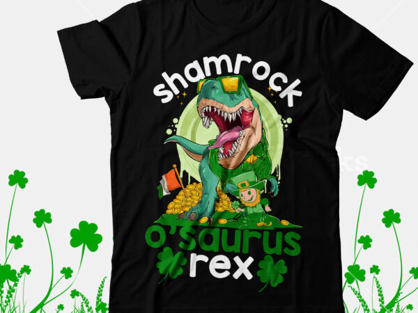 Shamrock o’saurus rex t-shirt design, shamrock o’saurus rex svg cut file, happy st.patrick’s day t-shirt design,.studio files, 100 patrick day vector t-shirt designs bundle, baby mardi gras number design svg,