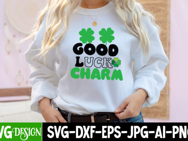 Good luck charm t-shirt design, good luck charm svg cut file, lucky svg,retro svg,st patrick’s day svg,funny st patricks day svg,irish svg,shamrock svg,lucky shirt svg cut file,st. patrick’s day svg