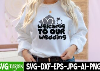 Welcome To Our Wedding T-Shirt Design, Welcome To Our Wedding SVG Cut File,Bridal Party SVG Bundle, Team Bride Svg, Bridal Party SVG, Wedding Party svg, instant download, Team Bride svg,