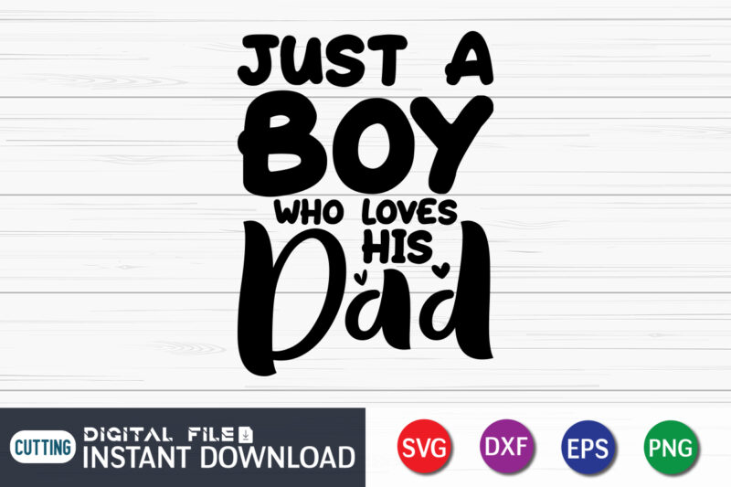 Just A Dad Who Loves His Boy and Just A Boy Who Loves Her Dad Svg, Dad and Daughter Svg, Svg, Png Files For Cricut, Dad and Daughter svg shirt