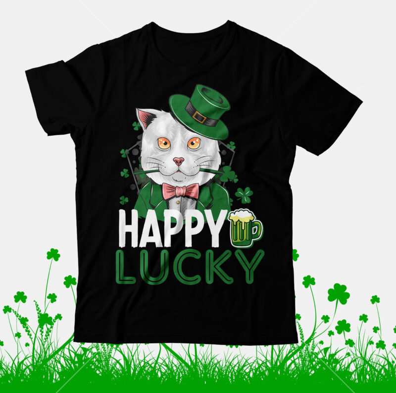 Happy Lucky T-Shirt Design, Happy Lucky SVG Cut File, St.Patrick's Day T-Shirt Design bundle, Happy St.Patrick's Day SublimationBUndle , St.Patrick's Day SVG Mega Bundle , ill be irish in a