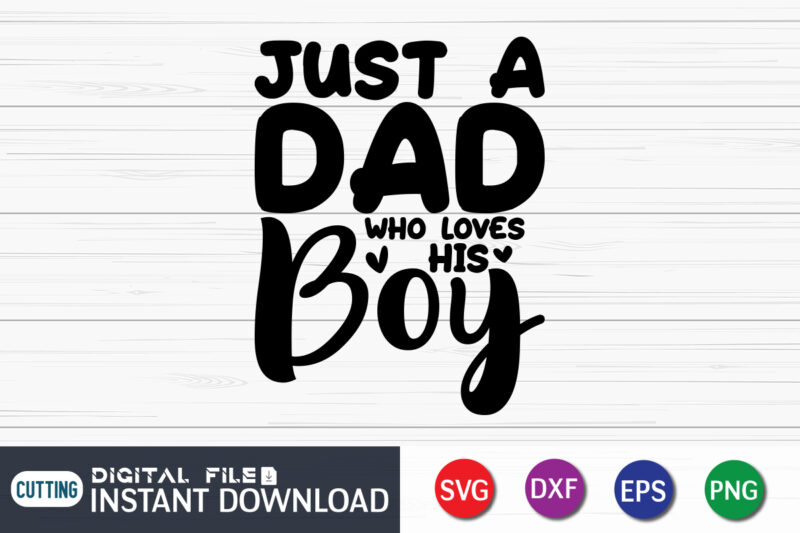 Just A Dad Who Loves His Boy and Just A Boy Who Loves Her Dad Svg, Dad and Daughter Svg, Svg, Png Files For Cricut, Dad and Daughter svg shirt