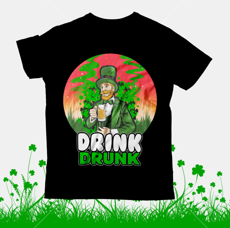 Drink Drunk T-Shirt Design, Drink Drunk SVG Cut File, Happy St.Patrick's Day T-Shirt Design,Happy St.Patrick's Day SVG Cut File, Happy St.Patrick's Day T-Shirt Design, Happy St.Patrick's Day SVG Cut File,