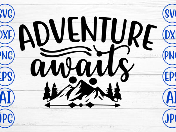 Adventure awaits svg t shirt vector