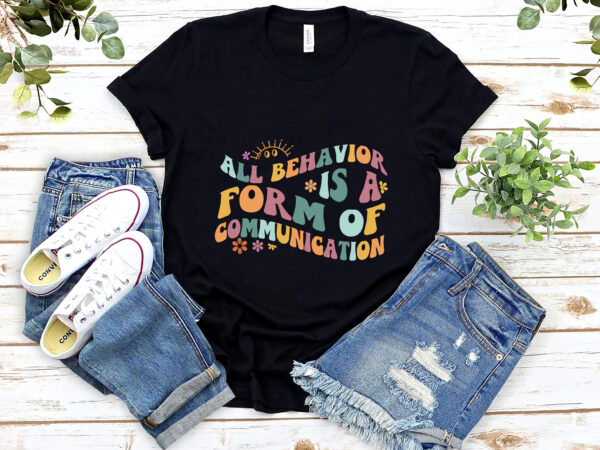 All behavior is a form of communication behavior analyst retro groovy nl 1302 t shirt vector