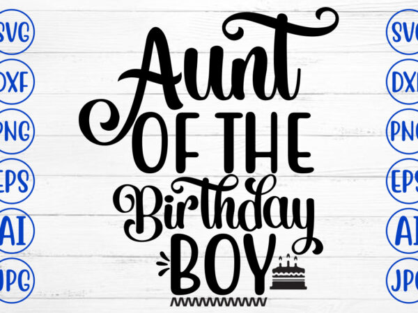 Aunt of the birthday boy svg t shirt vector