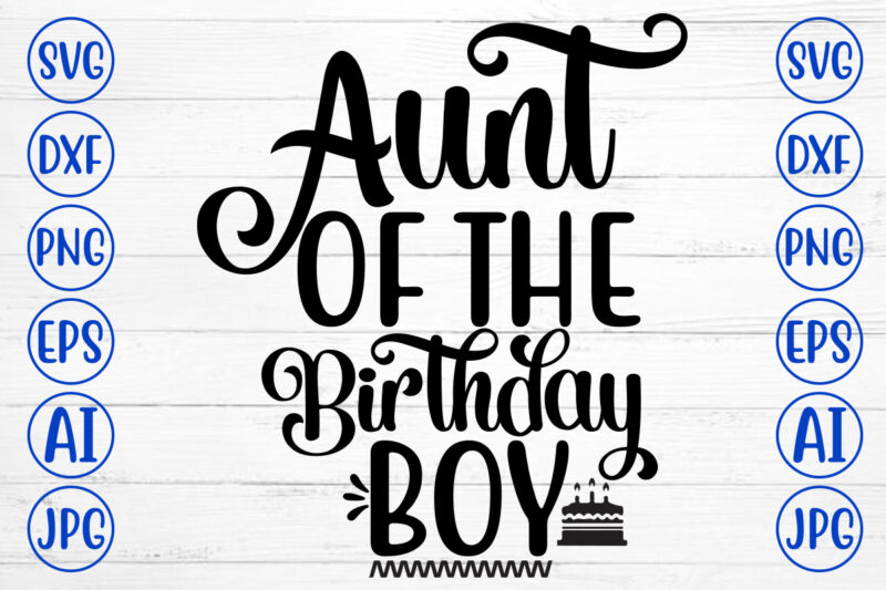 Aunt Of The Birthday Boy SVG