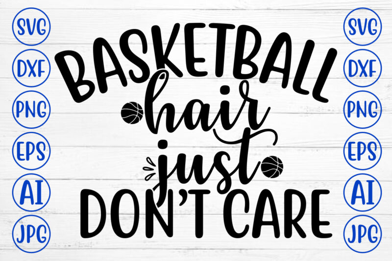 BASKETBALL HAIR JUST DO NOT CARE SVG