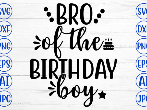 Bro of the birthday boy svg t shirt template