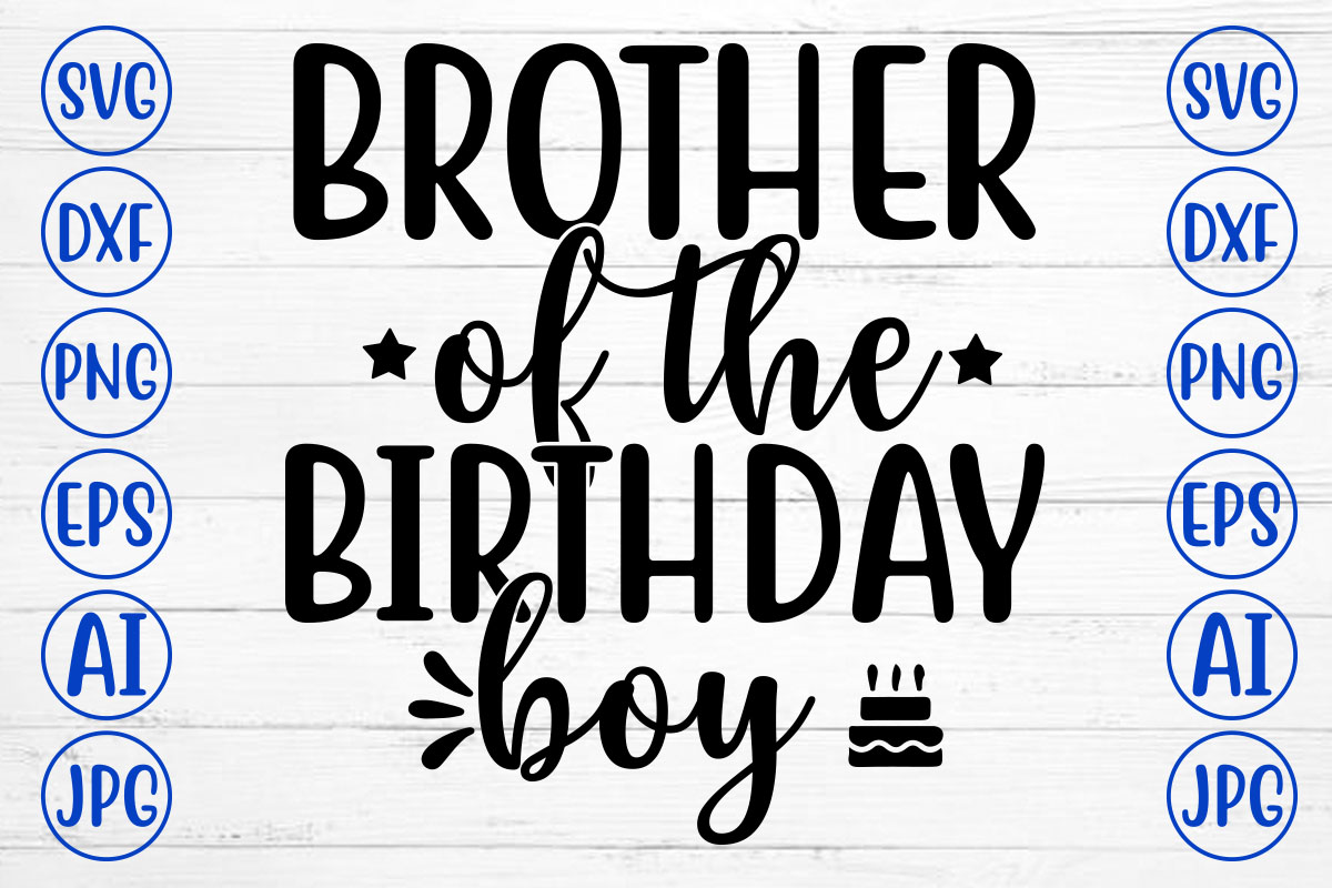 BROTHER OF THE BIRTHDAY BOY SVG - Buy t-shirt designs