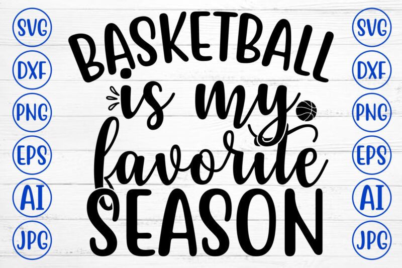 Basketball Is My Favorite Season SVG