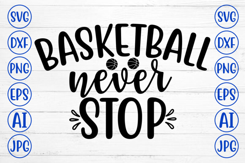 Basketball Never Stop SVG