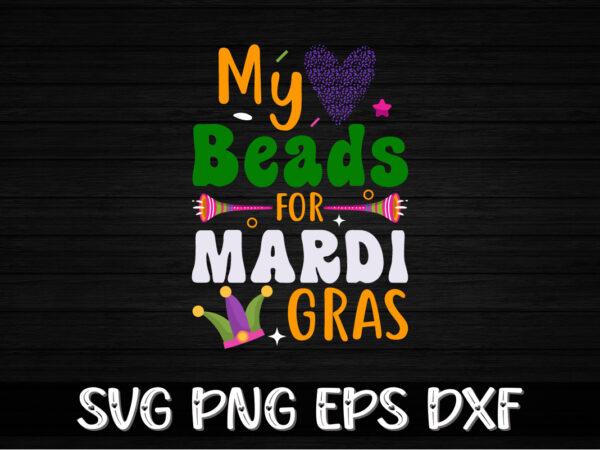 My beads for mardi gras, mardi gras shirt print template, typography design for carnival celebration, christian feasts, epiphany, culminating ash wednesday, shrove tuesday.