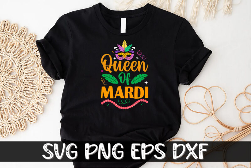 Queen Of Mardi, mardi gras shirt print template, typography design for carnival celebration, christian feasts, epiphany, culminating ash wednesday, shrove tuesday.