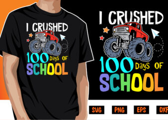 I Crushed 100 Days Of School, 100 days of school shirt print template, second grade svg, 100th day of school, teacher svg, livin that life svg, sublimation design, 100th day