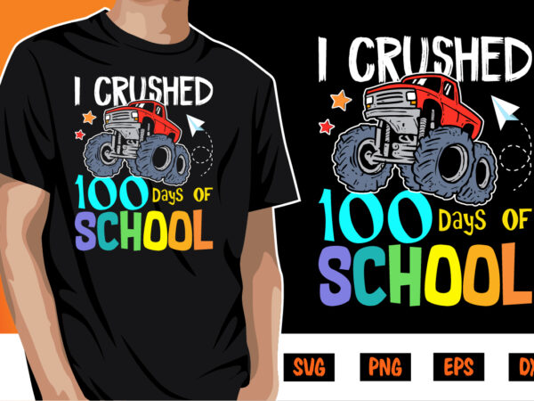 I crushed 100 days of school, 100 days of school shirt print template, second grade svg, 100th day of school, teacher svg, livin that life svg, sublimation design, 100th day