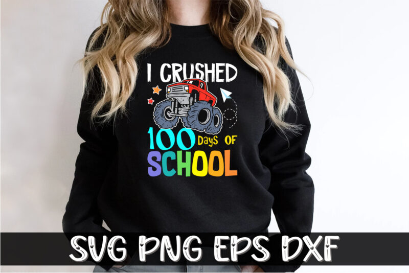 I Crushed 100 Days Of School, 100 days of school shirt print template, second grade svg, 100th day of school, teacher svg, livin that life svg, sublimation design, 100th day