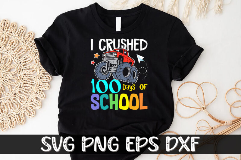 I Crushed 100 Days Of School, 100 days of school shirt print template, second grade svg, 100th day of school, teacher svg, livin that life svg, sublimation design, 100th day