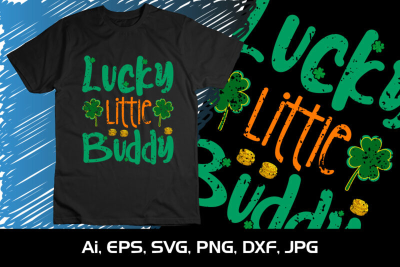 Lucky Little Buddy, St Patrick’s Day, Shirt Print Template St Patrick’s day Blust