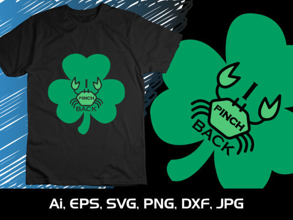 I pinch back, st patrick’s day, shirt print template t shirt design for sale