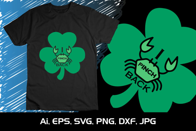 I Pinch Back, St Patrick’s Day, Shirt Print Template