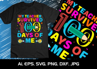 My Teacher Survived 100 Days of Me, 100 Days Smarter, Happy back to school day shirt print template, typography design for kindergarten pre-k preschool, last and the first day of