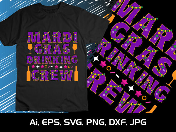 Mardi gras drinking crew,shirt print template, svg, mardi gras shirt, mardi grass design, mardi gras print