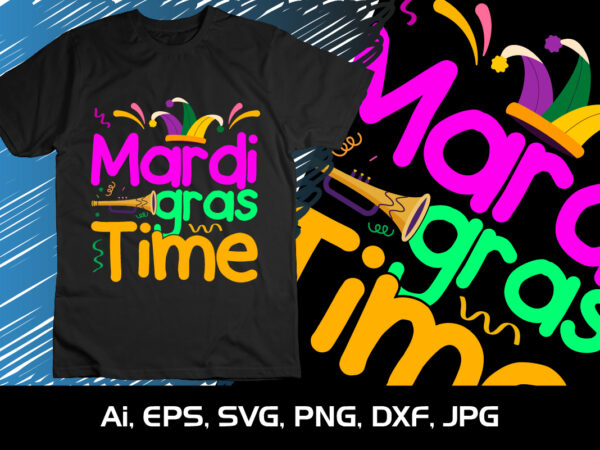 Mardi gras time, shirt print template, svg, mardi gras shirt, mardi grass design, mardi gras print