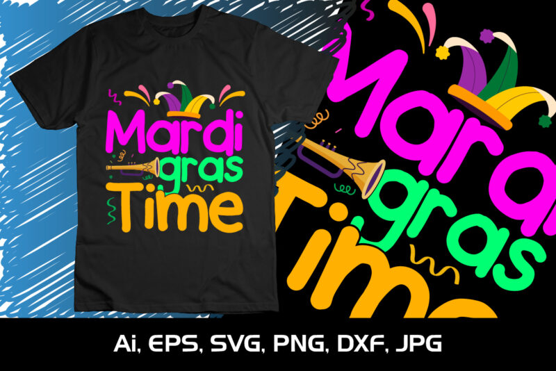 Mardi Gras Time, Shirt Print Template, SVG, Mardi Gras Shirt, Mardi grass Design, Mardi Gras Print