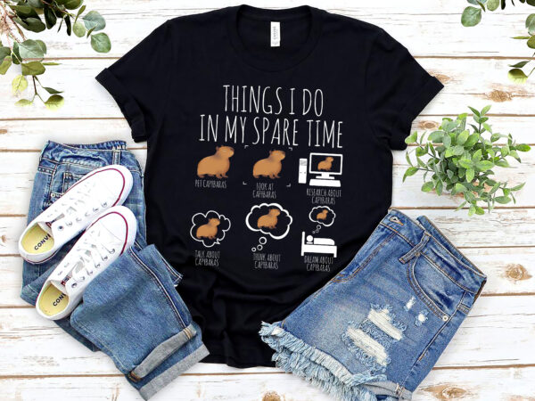 Capybara funny rodent animals things i do in my spare time nl 0802 t shirt vector file